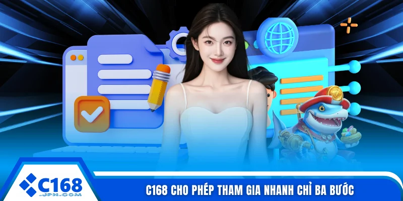C168 cho phép tham gia nhanh chỉ ba bước
