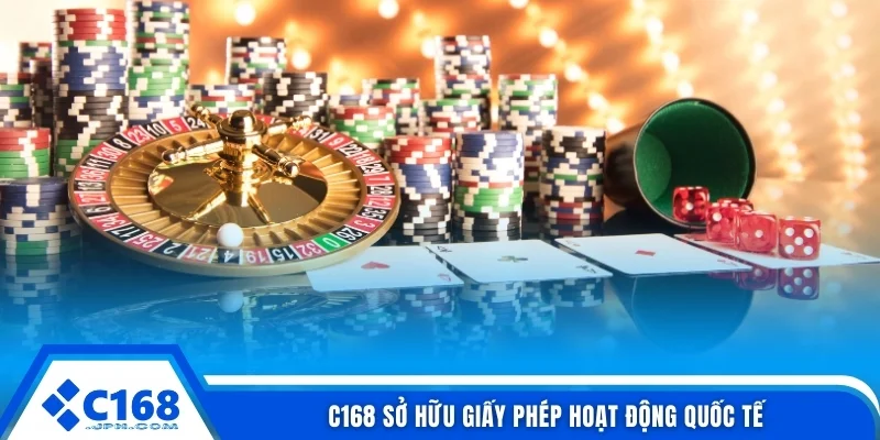 C168 sở hữu giấy phép hoạt động quốc tế