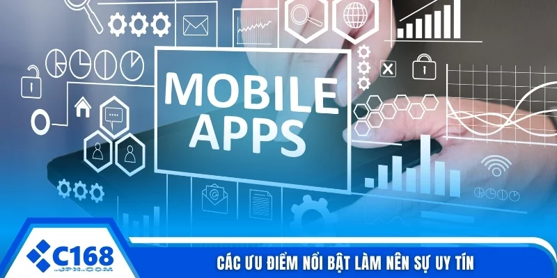 C168 Mobile - 03 Điểm Mạnh Giúp Trải Nghiệm Thuận Tiện 3 Các ưu điểm nổi bật làm nên sự uy tín
