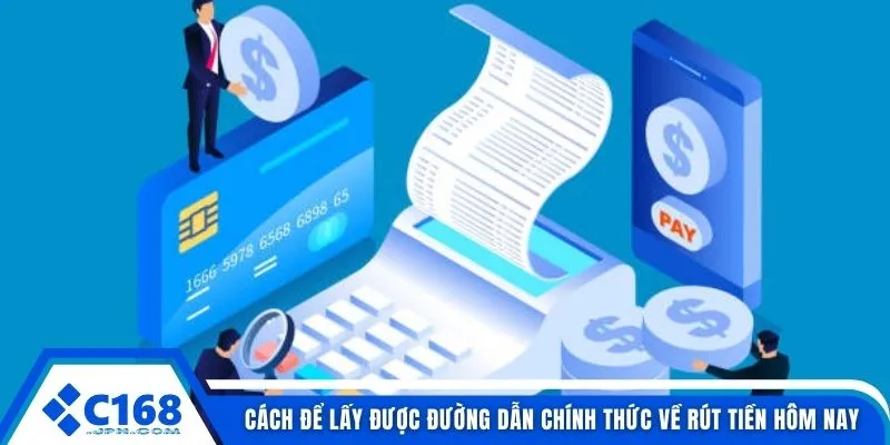 Link Rút Tiền C168 3 Cách để lấy được đường dẫn chính thức về rút tiền hôm nay