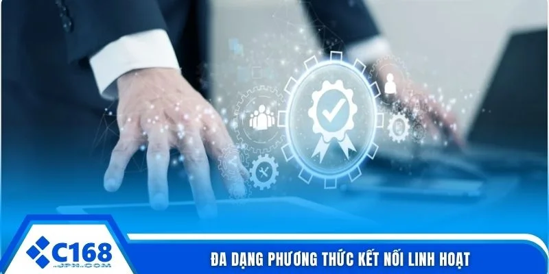 Đa dạng phương thức kết nối linh hoạt