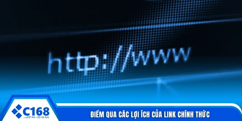 Điểm qua các lợi ích của link chính thức