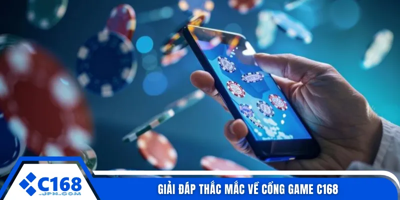 Giải đáp thắc mắc về cổng game C168