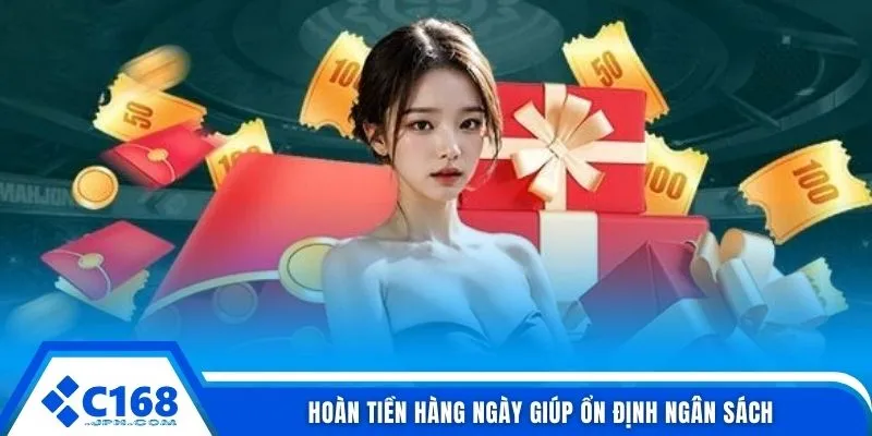 Code Tặng Chơi C168 - Ưu Đãi Mới Nhất Và Cách Nhận Thưởng 4 Hoàn tiền hàng ngày giúp ổn định ngân sách