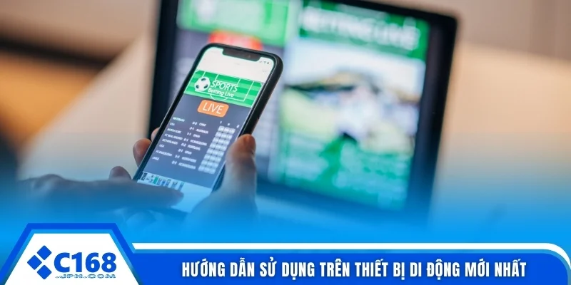 C168 Mobile - 03 Điểm Mạnh Giúp Trải Nghiệm Thuận Tiện 4 Hướng dẫn sử dụng trên thiết bị di động mới nhất