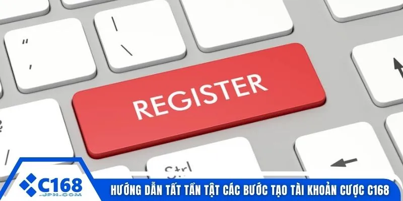 Link Đăng Ký C168 2 Hướng dẫn tất tần tật các bước tạo tài khoản cược C168