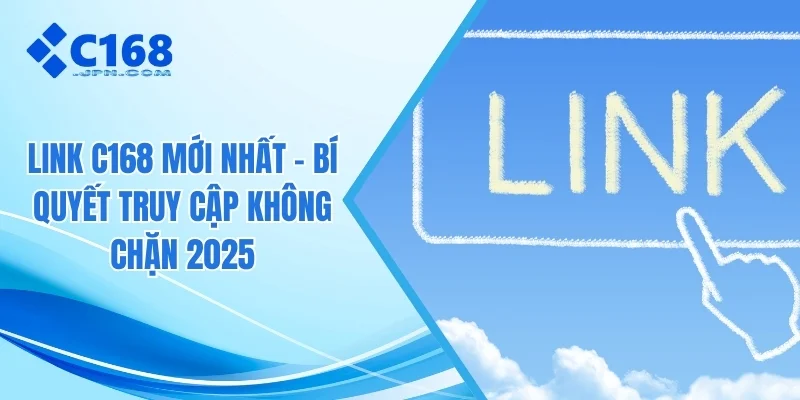Link C168 mới nhất