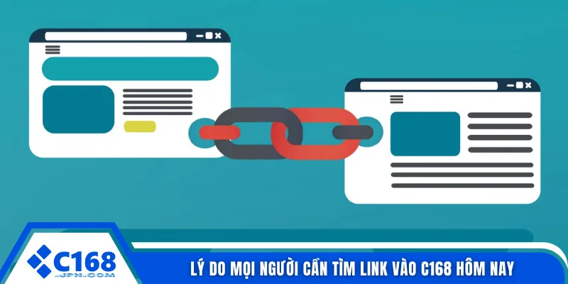 Lý do mọi người cần tìm link vào C168 hôm nay