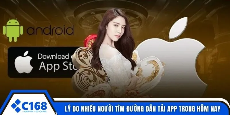 Lý do nhiều người tìm đường dẫn tải app trong hôm nay