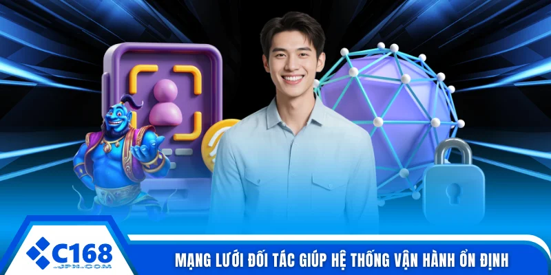 Mạng lưới đối tác giúp hệ thống vận hành ổn định