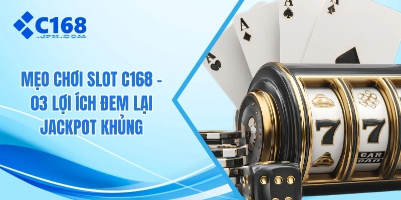 Mẹo chơi slot C168