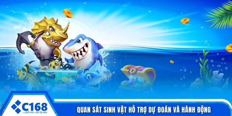 Quan sát sinh vật hỗ trợ dự đoán và hành động