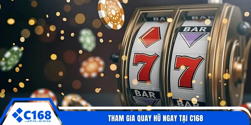 Tham gia quay hũ ngay tại C168