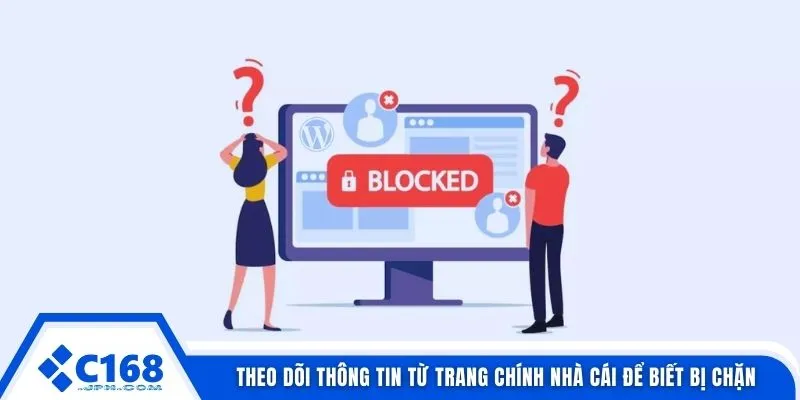 Theo dõi thông tin từ trang chính nhà cái để biết bị chặn