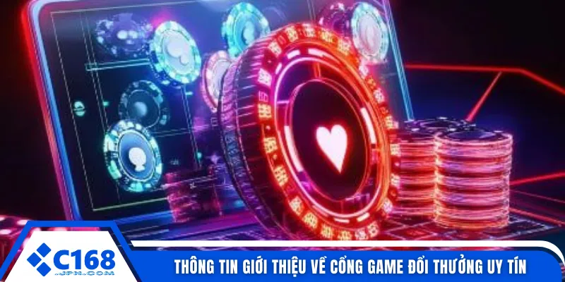 Thông tin giới thiệu về cổng game đổi thưởng uy tín
