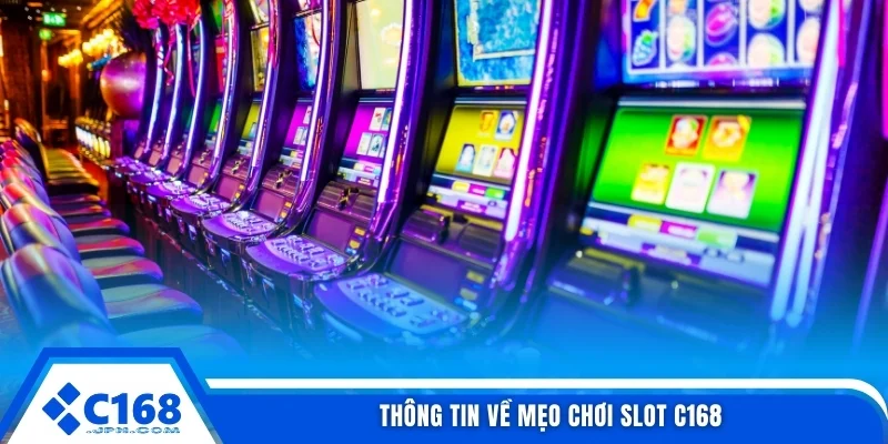Thông tin về mẹo chơi slot C168