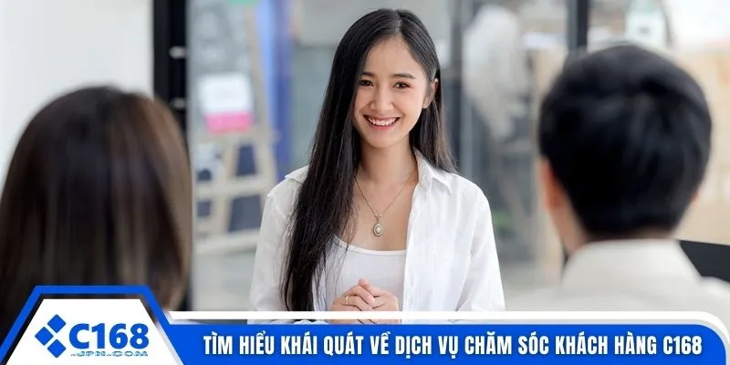 Chăm Sóc Khách Hàng C168 1 Tìm hiểu khái quát về dịch vụ chăm sóc khách hàng C168