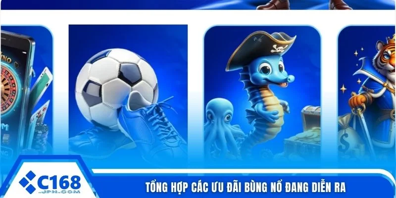 Giới Thiệu Cổng Game C168 4 Tổng hợp các ưu đãi bùng nổ đang diễn ra