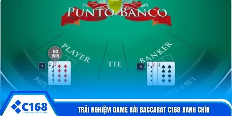 Baccarat C168 1 Trải nghiệm game bài Baccarat C168 xanh chín