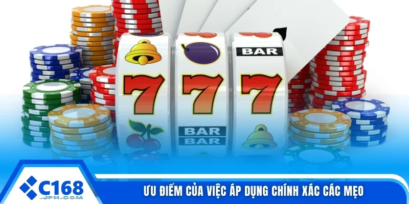 Ưu điểm của việc áp dụng chính xác các mẹo